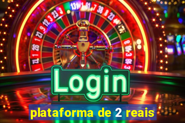 plataforma de 2 reais